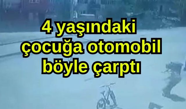4 yaşındaki çocuğa otomobil böyle çarptı (Video)
