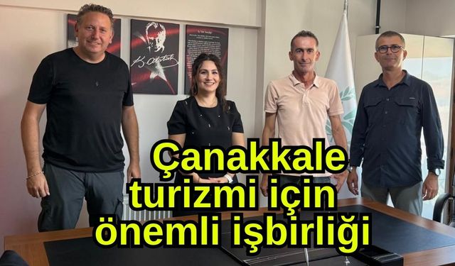 Çanakkale turizmi için önemli işbirliği