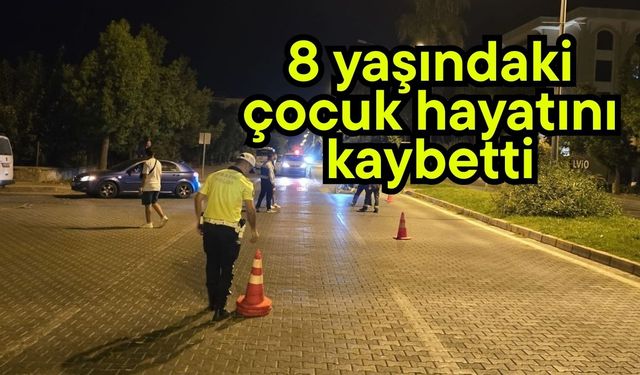 8 yaşındaki çocuk hayatını kaybetti