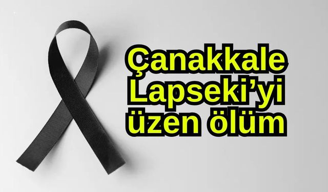 Çanakkale Lapseki'yi üzen ölüm