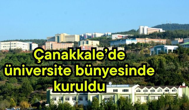 Çanakkale’de üniversite bünyesinde kuruldu