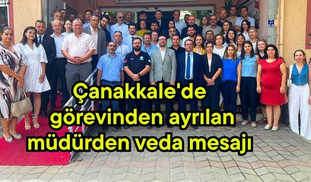 Çanakkale'de görevinden ayrılan müdürden veda mesajı