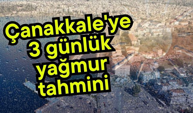 Çanakkale'ye 3 günlük yağmur tahmini