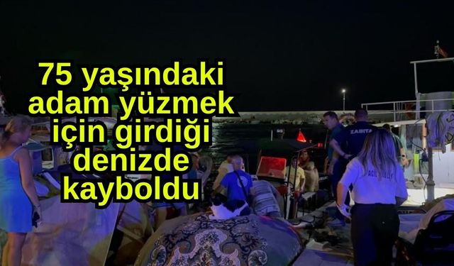 75 yaşındaki adam yüzmek için girdiği denizde kayboldu