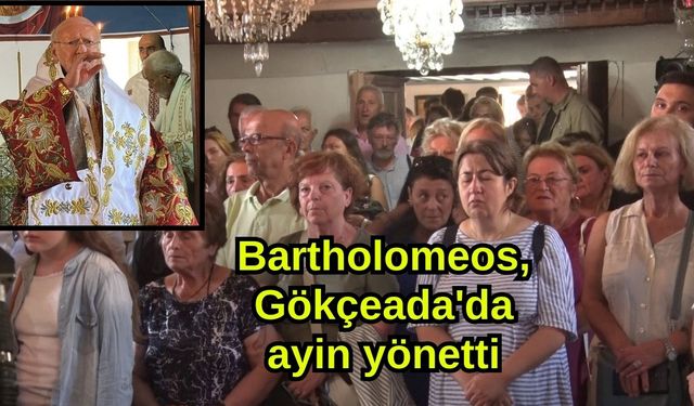 Bartholomeos, Gökçeada'da ayin yönetti