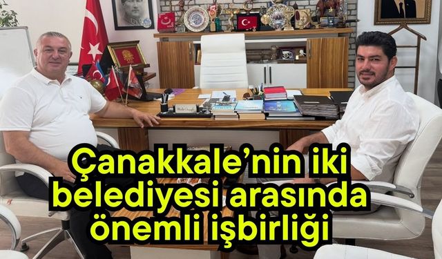 Çanakkale’nin iki belediyesi arasında önemli işbirliği