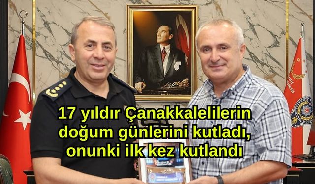 17 yıldır Çanakkalelilerin doğum günlerini kutladı, onunki ilk kez kutlandı