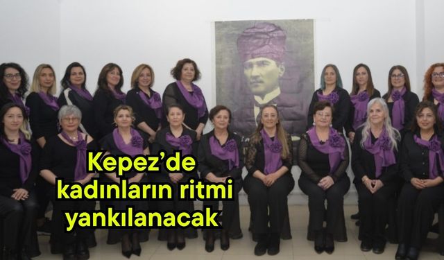 Kepez’de kadınların ritmi yankılanacak