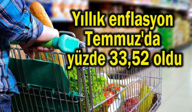 Yıllık enflasyon Temmuz'da yüzde 33,52 oldu