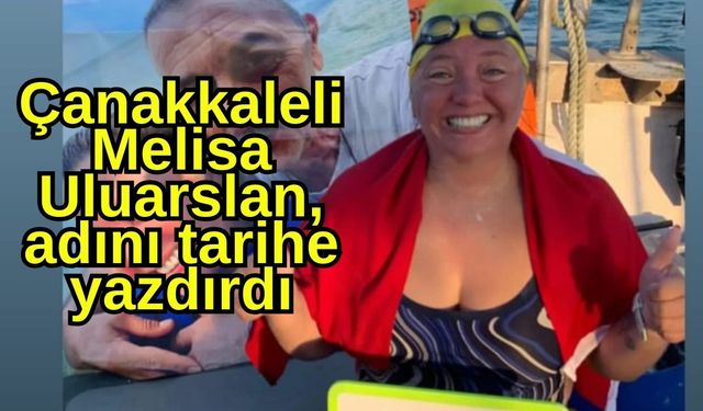 Çanakkaleli Melisa Uluarslan, adını tarihe yazdırdı