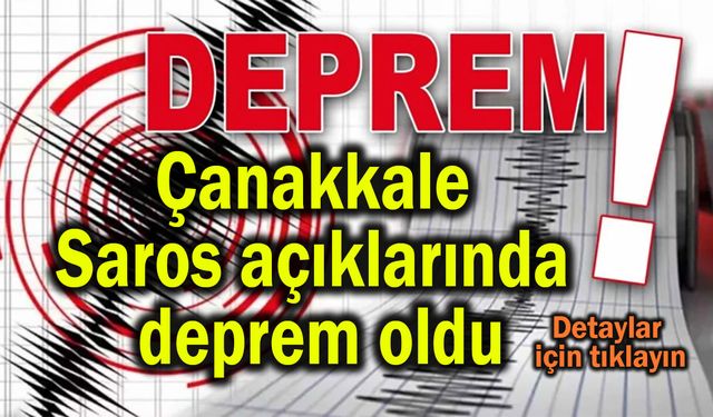 Çanakkale Saros açıklarında deprem oldu