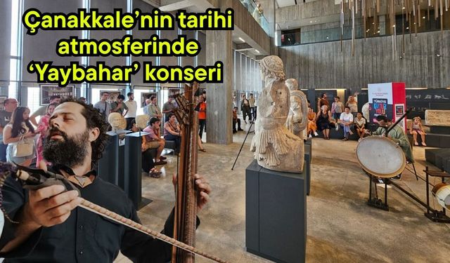 Çanakkale’nin tarihi atmosferinde ‘Yaybahar’ konseri
