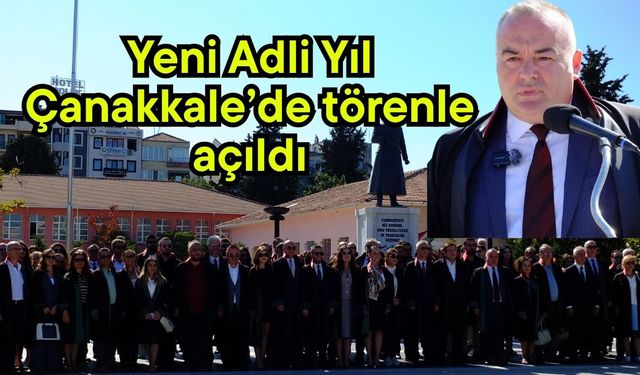 Yeni Adli Yıl Çanakkale’de törenle kutlandı (Video)
