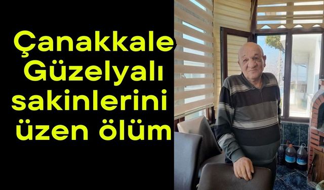 Çanakkale Güzelyalı sakinlerini üzen ölüm