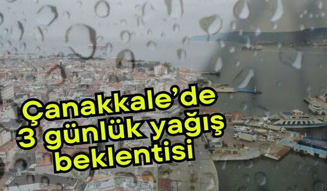 Çanakkale’de 3 günlük yağış beklentisi
