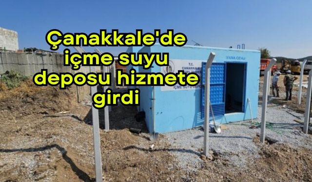 Çanakkale'de içme suyu deposu hizmete girdi
