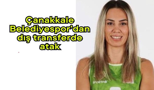 Çanakkale Belediyespor’dan dış transferde atak