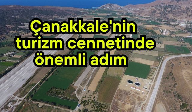 Çanakkale'nin turizm cennetinde önemli adım