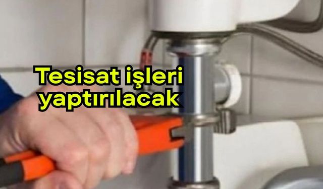 Tesisat işleri yaptırılacak