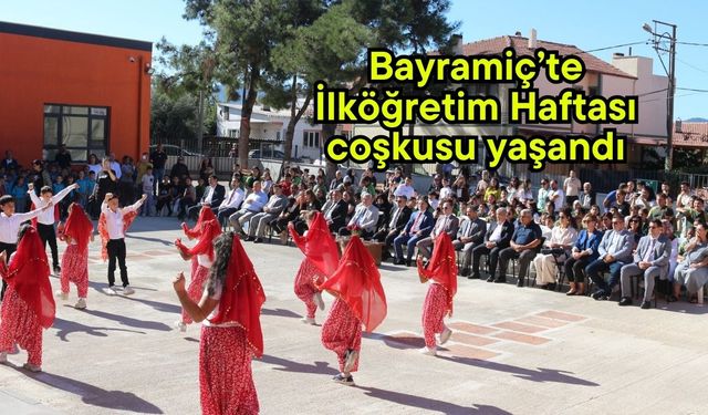 Bayramiç’te İlköğretim Haftası coşkusu yaşandı