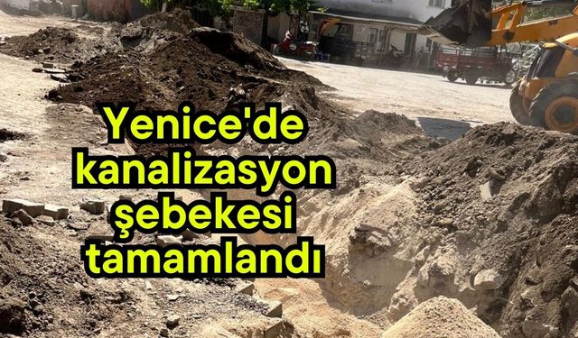 Yenice'de kanalizasyon şebekesi tamamlandı