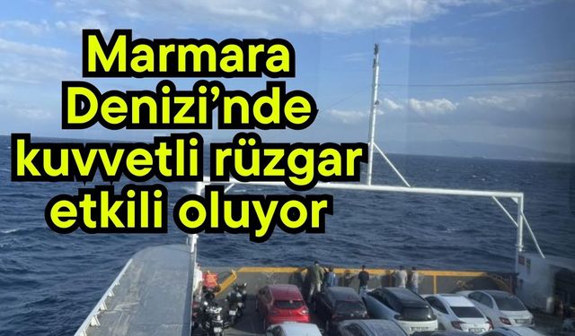 Marmara Denizi'nde kuvvetli rüzgar etkili oluyor (Video)