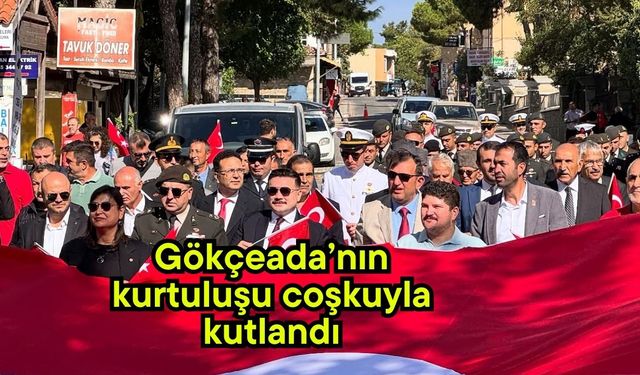 Gökçeada’nın kurtuluşu coşkuyla kutlandı