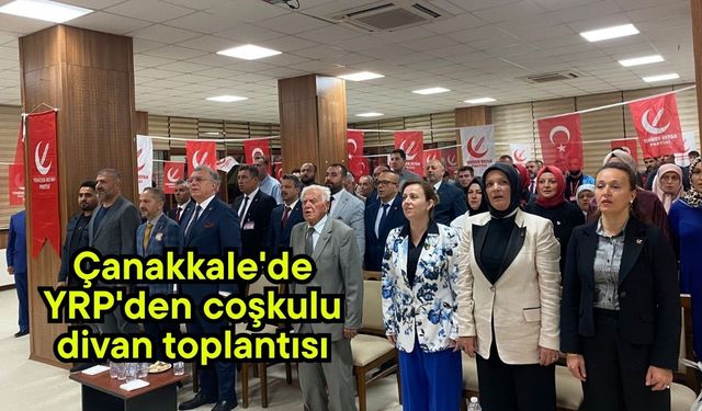 Çanakkale'de YRP'den coşkulu divan toplantısı