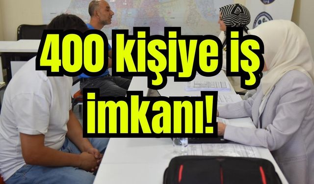 400 kişiye iş imkanı