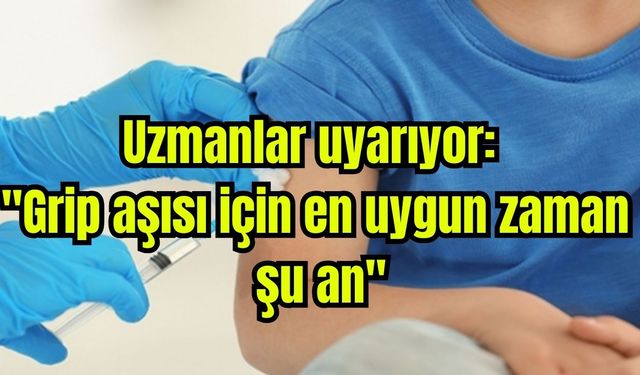 Uzmanlar uyarıyor: "Grip aşısı için en uygun zaman şu an"