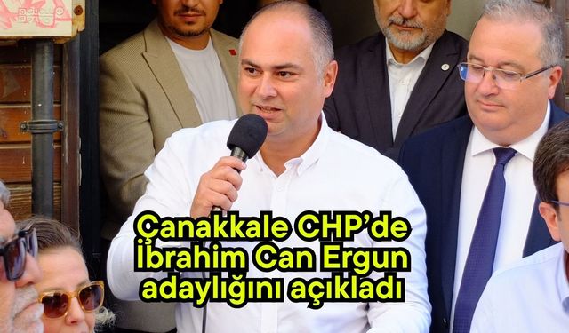 Çanakkale CHP’de İbrahim Can Ergun adaylığını açıkladı (Video)
