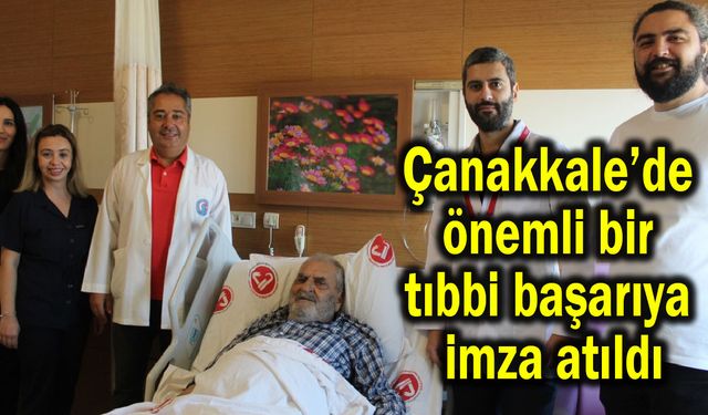 Çanakkale’de önemli bir tıbbi başarıya imza atıldı