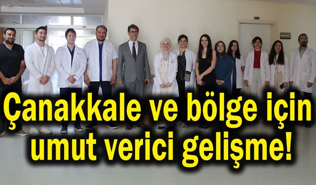Çanakkale ve bölge için umut verici gelişme!