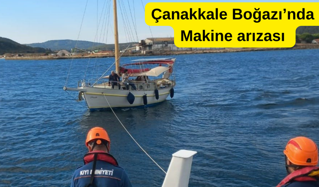 Çanakkale Boğazı’nda tekne makine arızası yaptı