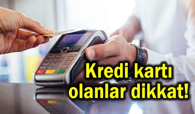 Kredi kartı olanlar dikkat! Oran değişti...