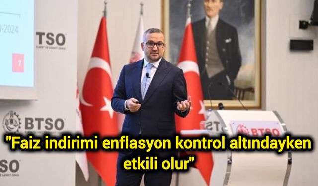 "Faiz indirimi enflasyon kontrol altındayken etkili olur"