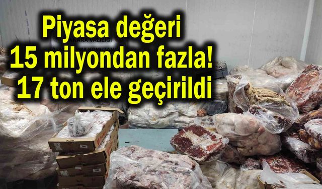 Piyasa değeri 15 milyondan fazla! 17 ton ele geçirildi