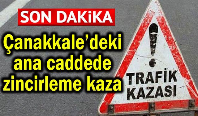 Çanakkale'deki ana caddede zincirleme kaza