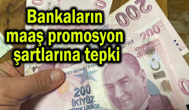 Bankaların maaş promosyon şartlarına tepki