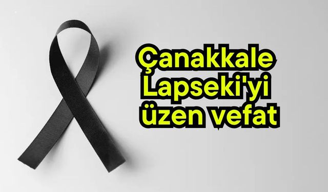 Çanakkale Lapseki'yi üzen vefat