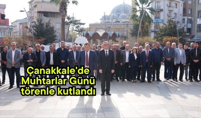 Çanakkale'de Muhtarlar Günü törenle kutlandı
