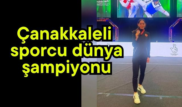 Çanakkaleli sporcu dünya şampiyonu