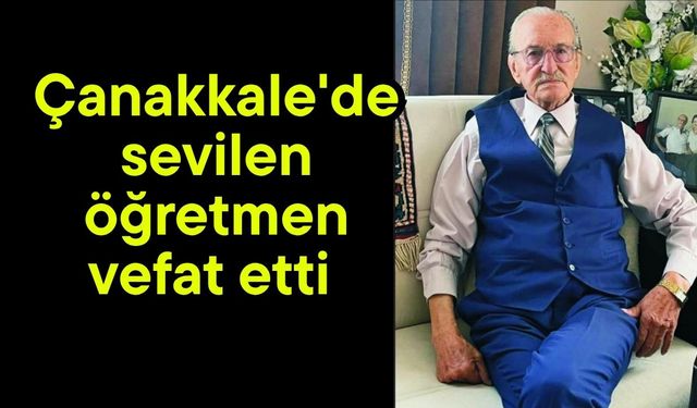 Çanakkale'de sevilen öğretmen vefat etti