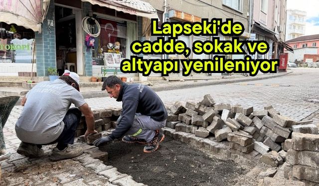 Lapseki'de cadde, sokak ve altyapı yenileniyor