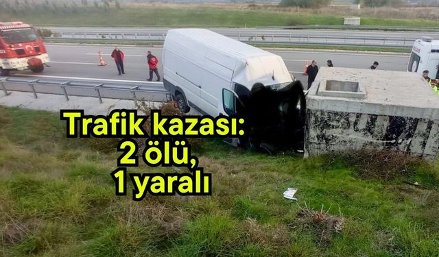 Trafik kazası: 2 ölü, 1 yaralı