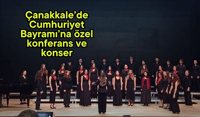 Çanakkale’de Cumhuriyet Bayramı’na özel konferans ve konser