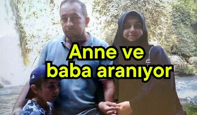 Anne ve baba aranıyor