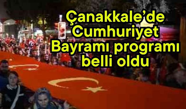 Çanakkale’de Cumhuriyet Bayramı programı belli oldu