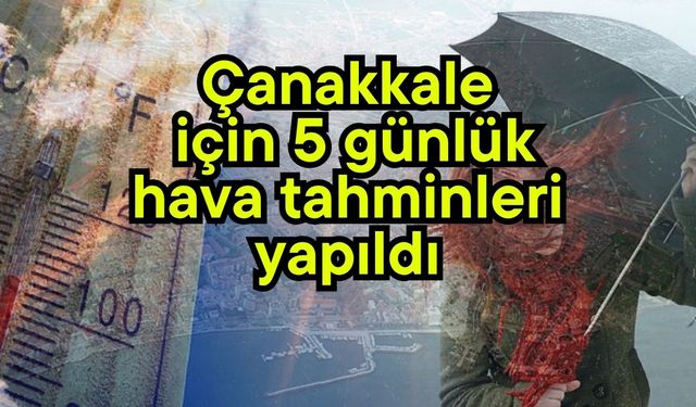 Çanakkale için 5 günlük hava tahminleri yapıldı