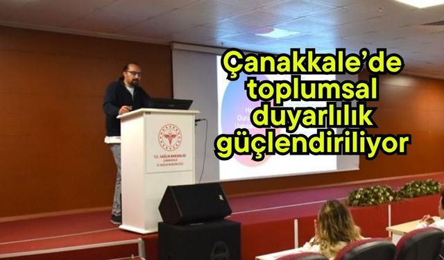 Çanakkale’de toplumsal duyarlılık güçlendiriliyor
